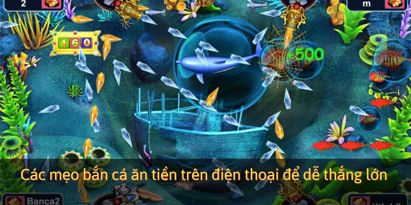 Các mẹo bắn cá ăn tiền trên điện thoại